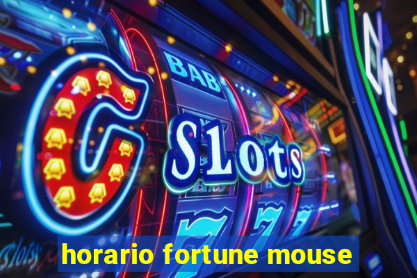 horario fortune mouse