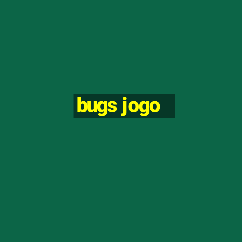 bugs jogo