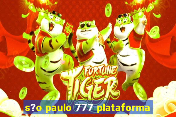 s?o paulo 777 plataforma