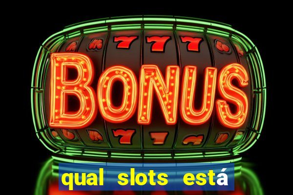 qual slots está pagando agora