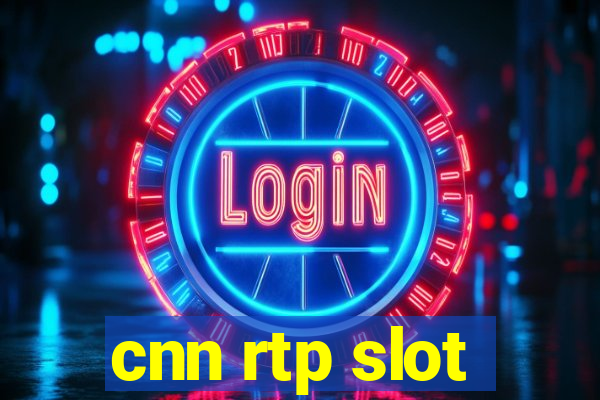 cnn rtp slot