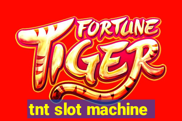 tnt slot machine