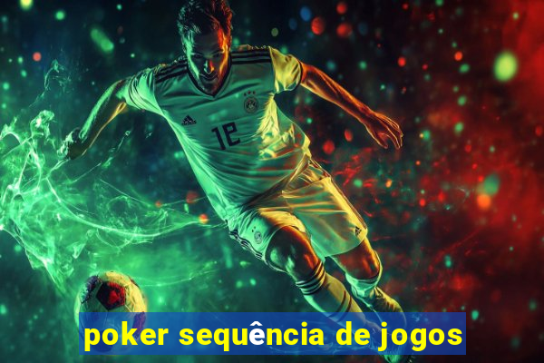 poker sequência de jogos