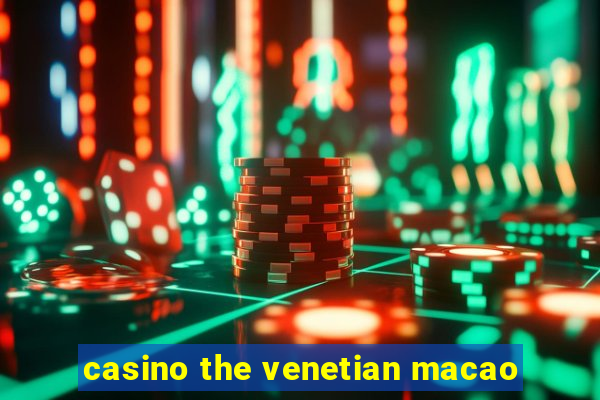 casino the venetian macao