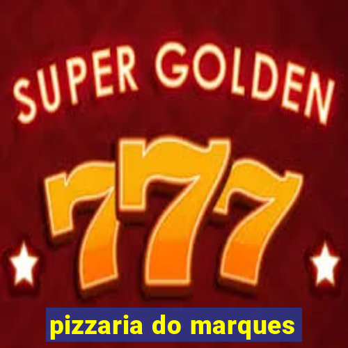 pizzaria do marques