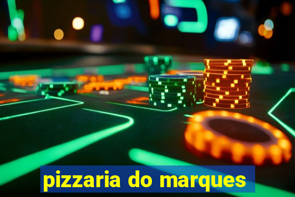 pizzaria do marques