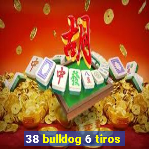 38 bulldog 6 tiros