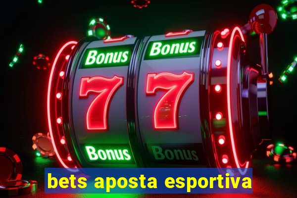 bets aposta esportiva