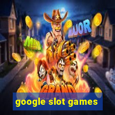 google slot games