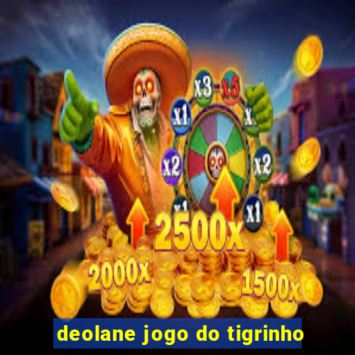 deolane jogo do tigrinho