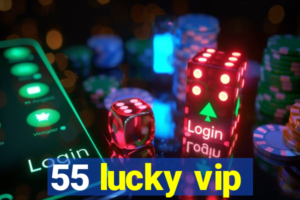 55 lucky vip