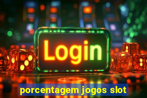 porcentagem jogos slot