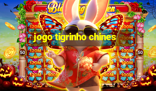 jogo tigrinho chines