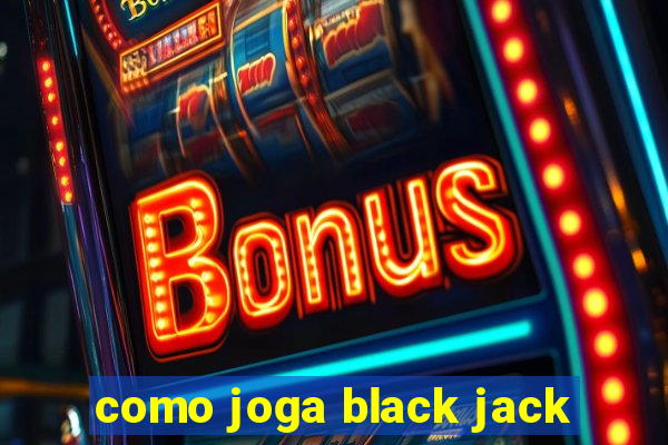 como joga black jack