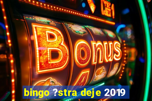 bingo ?stra deje 2019