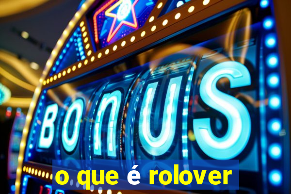 o que é rolover