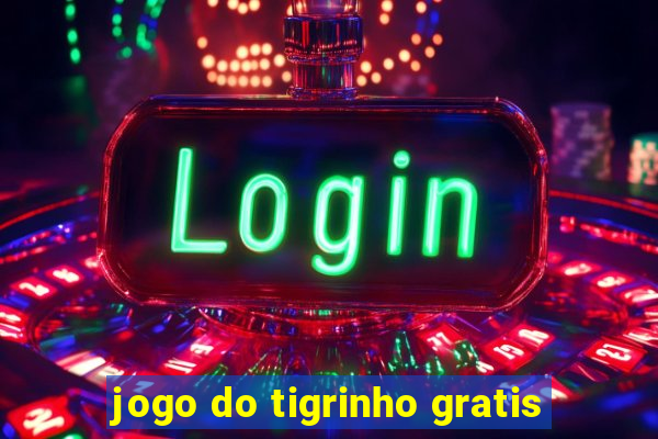 jogo do tigrinho gratis