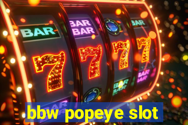 bbw popeye slot