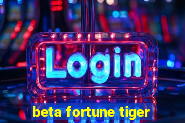 beta fortune tiger