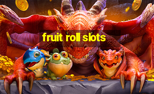 fruit roll slots