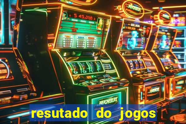 resutado do jogos de hoje