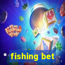 fishing bet