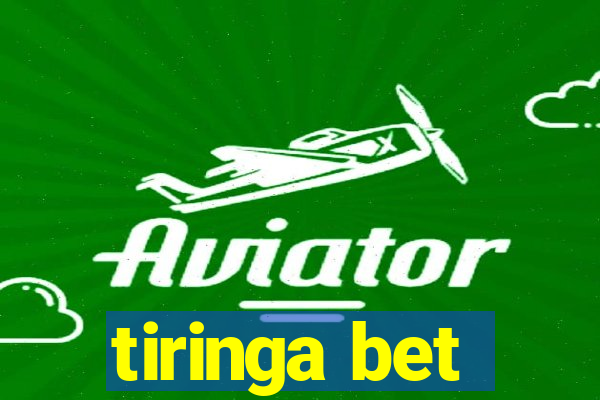 tiringa bet