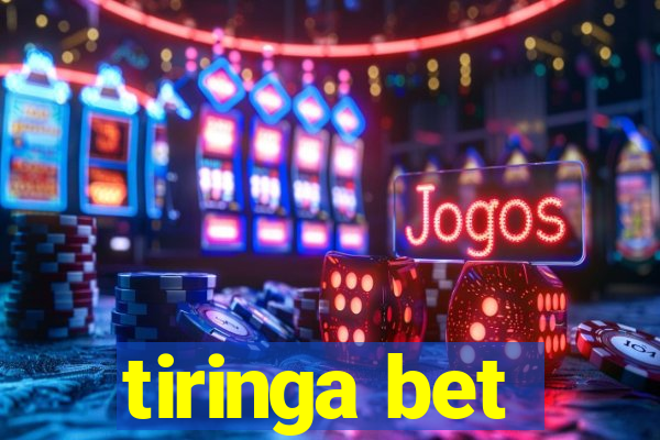 tiringa bet