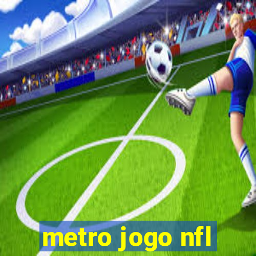 metro jogo nfl