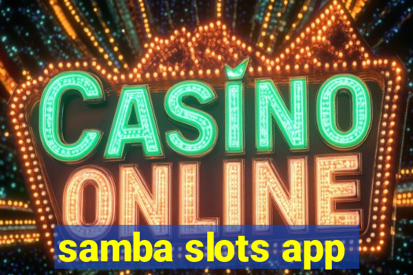 samba slots app