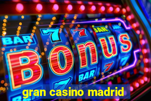 gran casino madrid