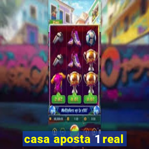 casa aposta 1 real