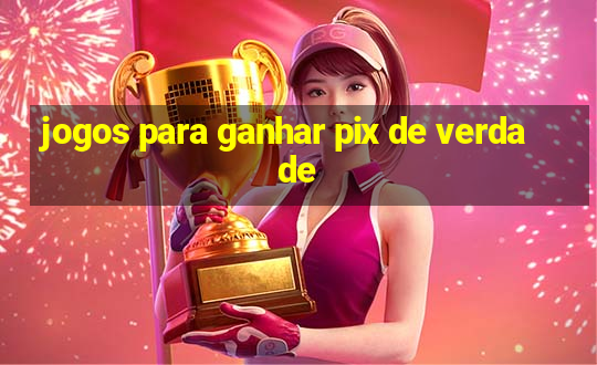 jogos para ganhar pix de verdade