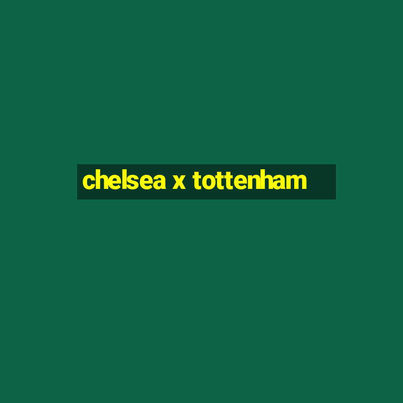 chelsea x tottenham