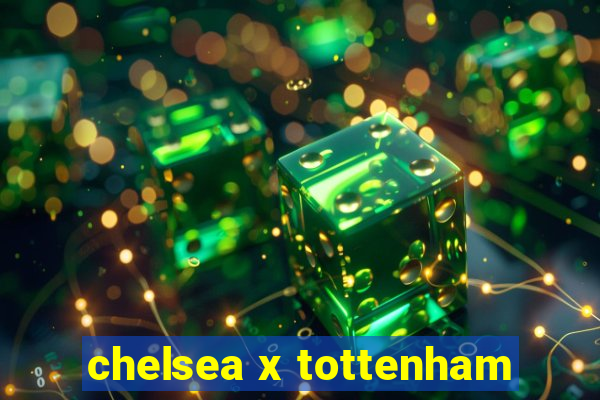 chelsea x tottenham