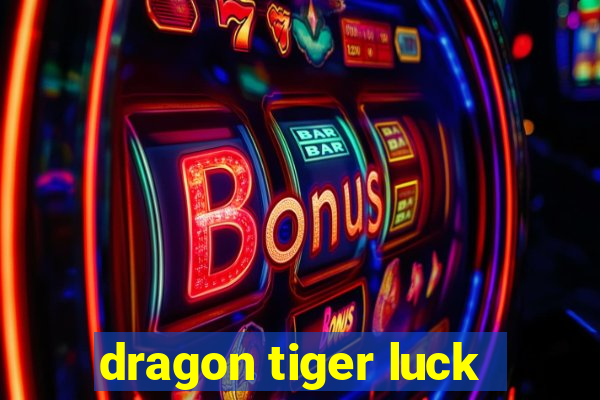 dragon tiger luck