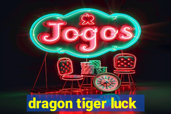 dragon tiger luck