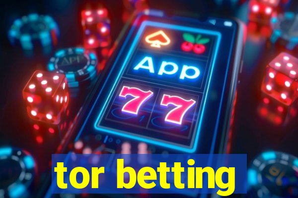 tor betting