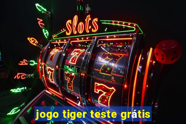 jogo tiger teste grátis