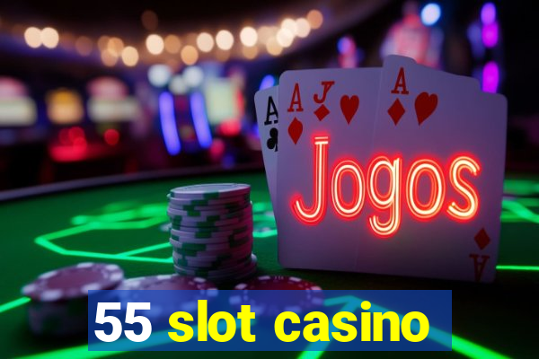 55 slot casino