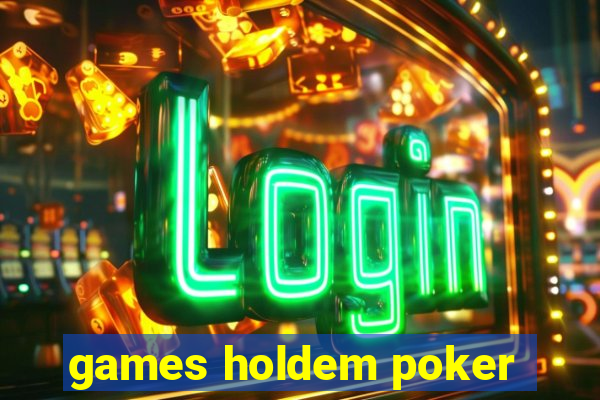 games holdem poker