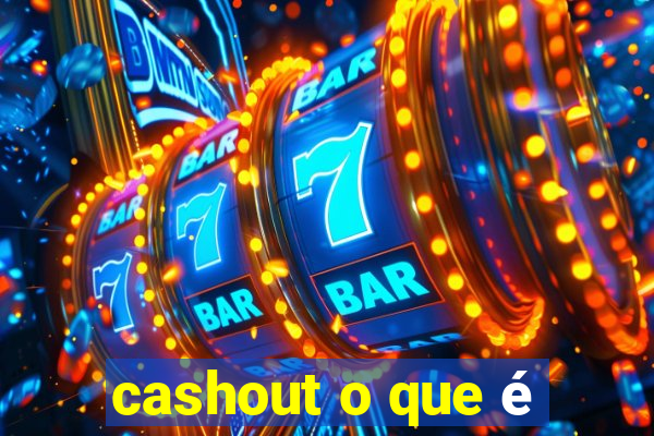 cashout o que é