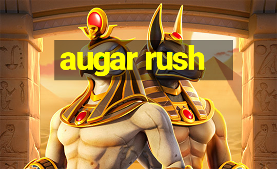 augar rush