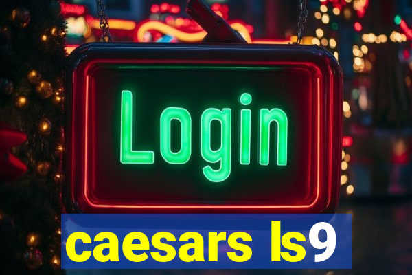 caesars ls9