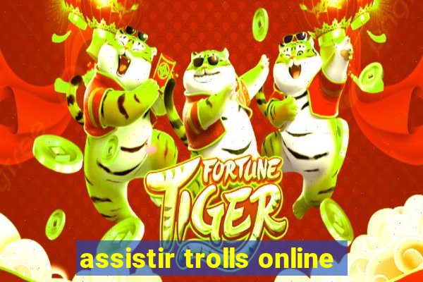 assistir trolls online