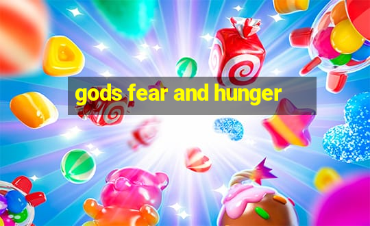 gods fear and hunger