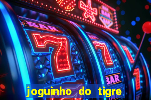 joguinho do tigre é confiável