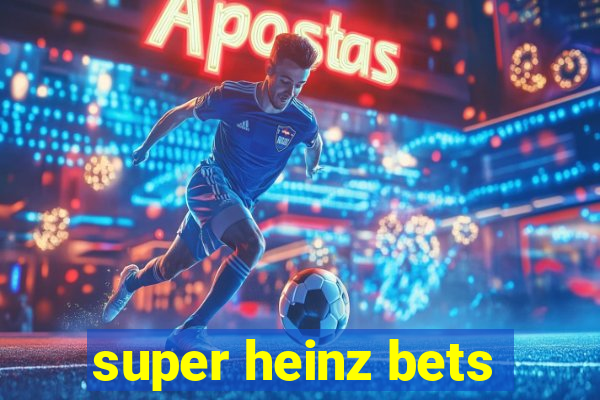 super heinz bets