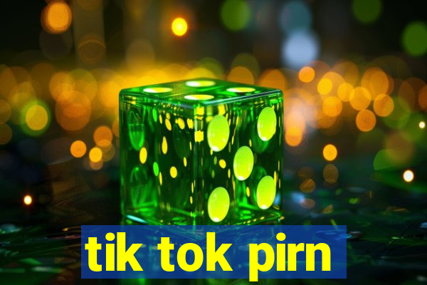 tik tok pirn