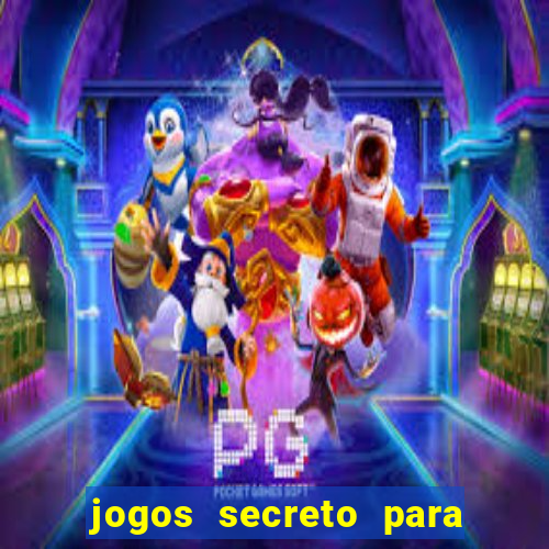 jogos secreto para ganhar dinheiro